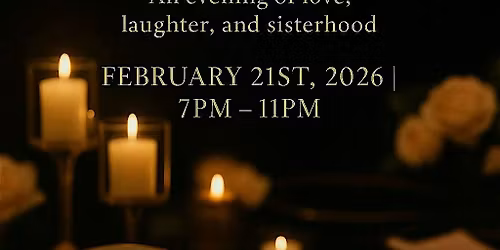 She Deserves Roses; The Galentine's Tea Gala Affair