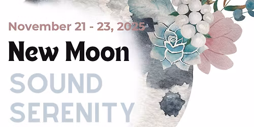 New Moon Sound Serenity Women\u2019s Retreat