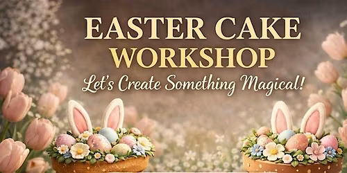 EASTER CAKE WORKSHOP