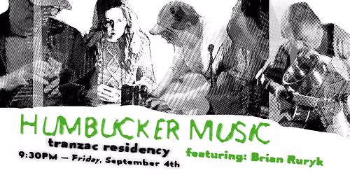 HUMBUCKER MUSIC + BRIAN RURYK