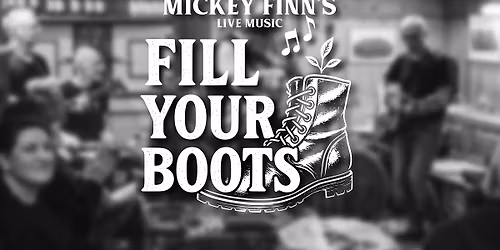Fill Your Boots \u2014 Live @ Mickey Finn\u2019s Irish Pub