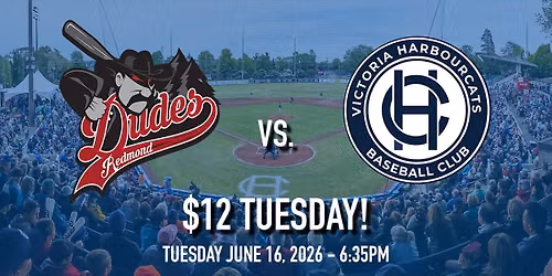 Redmond Dudes vs. Victoria HarbourCats - $12 TUESDAY!