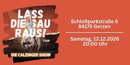  Beppo Calzone Lass Die Sau Raus (Tour) - Die CALZINGER Show im Schloss Gerzen