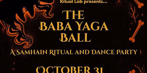 The Baba Yaga Ball: A Samhain Ritual and Dance Party