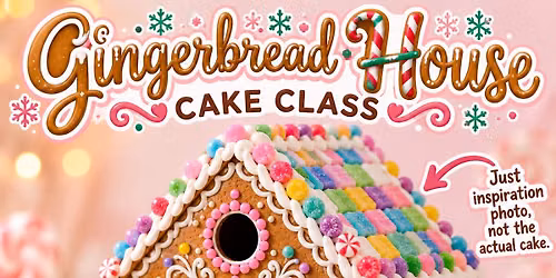 Gingerbread House Cake Class