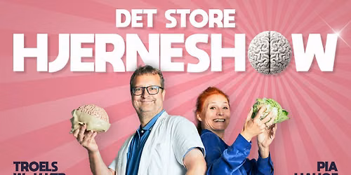 Det store hjerneshow \u2013 med Troels W. Kj\u00e6r og Pia Hauge | Ballerup