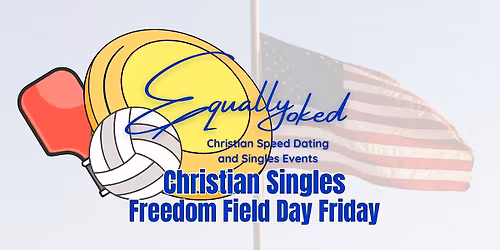 Equally Yoked Christian Singles Freedom Field Day Friday | Canton | June 19
