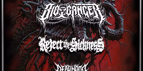 Monstrosity (+ Guests : Bio-Cancer, Reject the Sickness, Deadwood)