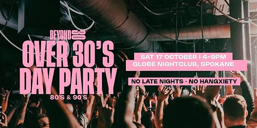 OVER 30s DAYTIME CLUBBING - SPOKANE