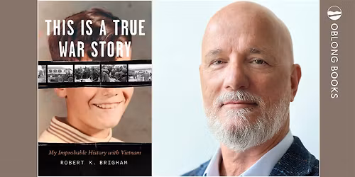 Robert K. Brigham, THIS IS A TRUE WAR STORY