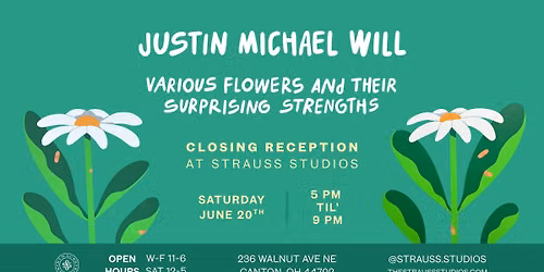 Exhibit Closing: Various Flowers and Their Surprising Strengths by Justin Michael Will