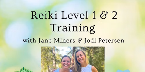 Reiki Level 2 Training - Reiki for Practitioners and Beyond with Jane Miners and Jodi Petersen