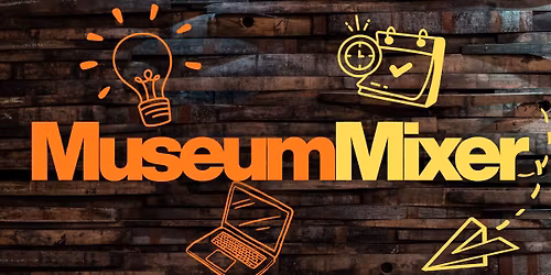 Museum Mixer!