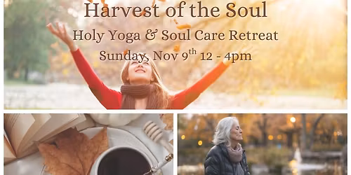 Harvest of the Soul: A Holy Yoga & Soul Care Retreat