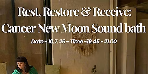Rest, Restore & Receive: Cancer New Moon Sound Bath