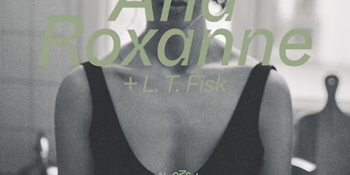Ana Roxanne (US) + L. T. Fisk | INKONST