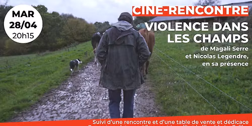 Avant-premi\u00e8re : Violence dans les champs de de Magali Serre et Nicolas Legendre, en sa pr\u00e9sence