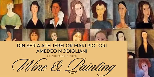 Wine & Painting. Atelier de pictur\u0103 pentru adul\u021bi. MODIGLIANI