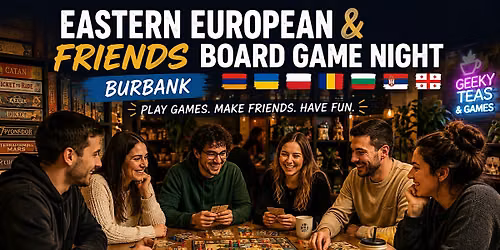 Burbank Board Game Night \u2013 Eastern Europeans & Friends