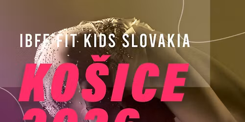IBFF FIT KIDS Ko\u0161ice - Majstrovstv\u00e1 Slovenska fitnes det\u00ed Fit Kids a Pole dance