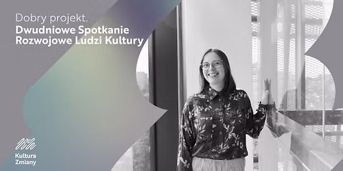 \ud83d\udfe3 Dobry projekt. Dwudniowe Spotkanie Rozwojowe Ludzi Kultury