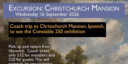 Excursion, Coach Trip to Christchurch Mansion with Norfolk and Norwich Art Circle