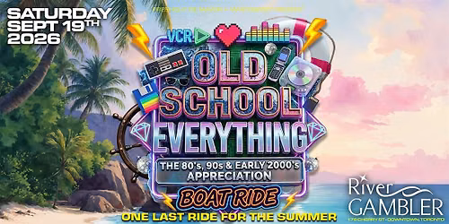 OLD SCHOOL EVERYTHING BOAT RIDE - Saturday September 19th