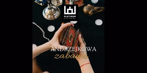 ANDRZEJKOWA zabawa w Platinum Ostr\u00f3da