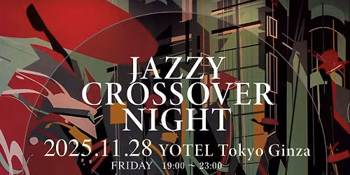 Jazzy Crossover Night at YOTEL Tokyo Ginza