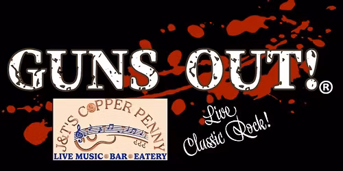 Guns Out (Classic Rock Cover Band) @ J&T's Copper Penny Tavern