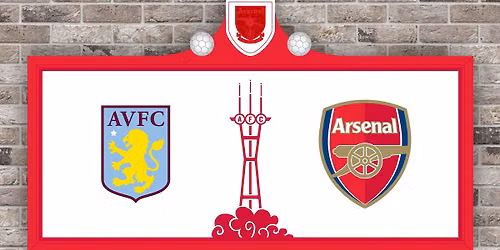 Aston Villa FC v Arsenal FC Viewing Party