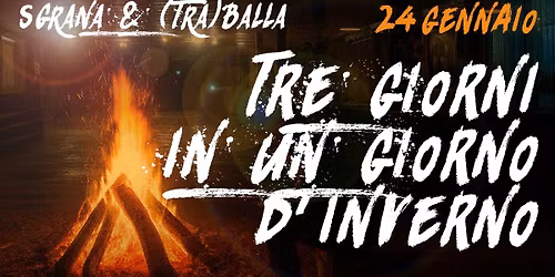 Sgrana & (Tra)balla - La tre giorni in un giorno d'inverno
