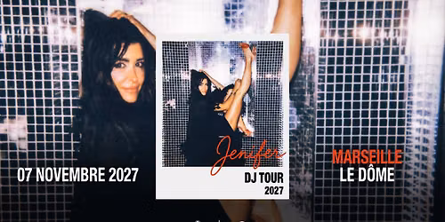 JENIFER \u2022 LE D\u00d4ME - MARSEILLE \u2022 07 NOVEMBRE 2026