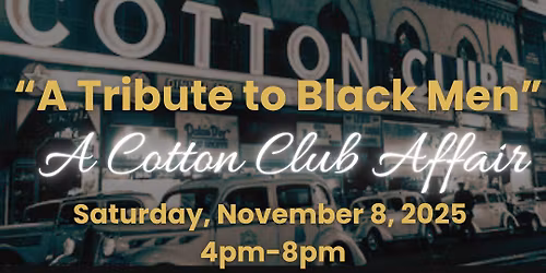 "A Tribute to Black Men" A Cotton Club Affair