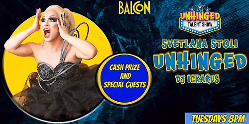 Unhinged- Drag Variety Show hosted by Svetlana Stoli