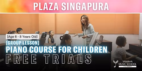 Piano Course for Children (Age 6 -8)Sit-in opportunity @ Plaza Singapura