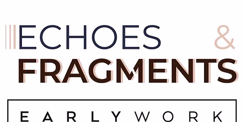 Echoes & Fragments Exhibition