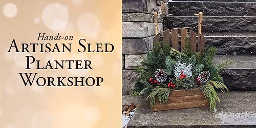 Artisan Sled Planter Workshop