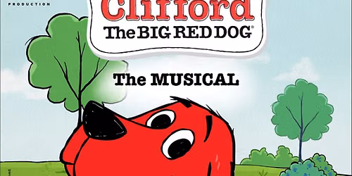 Clifford: The Big Red Dog - The Musical