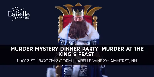 Murder Mystery Dinner Party: Murder at the King\u2019s Feast (LaBelle Winery- Amherst, NH)