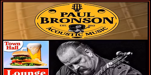 Paul Bronson Acoustic Music @ Town Hall Lounge - Loves Park, IL - Saturday, July 11th