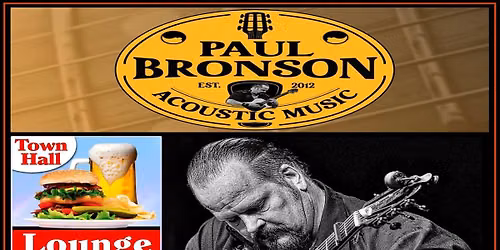 Paul Bronson Acoustic Music @ Town Hall Lounge - Loves Park, IL - Saturday, July 11th