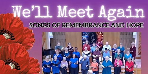 "We'll Meet Again" Concert:  Songs of Remembrance and Hope