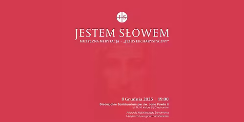 Muzyczna Medytacja - Jezus Eucharystyczny - Diecezjalne Sanktuarium pw. \u015bw. Jana Paw\u0142a II Ciechan\u00f3w