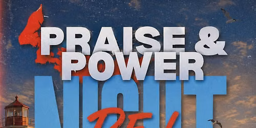 PRAISE & POWER NIGHT P.E.I.