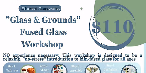 "Glass and Grounds" Fused Glass Workshop