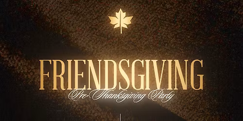 "Friendsgiving" Pre Thanksgiving Party @ Hyde Nov.26th