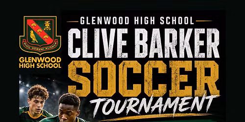 GLENWOOD HIGH SCHOOL CLIVE BARKER SOCCER TOURNAMENT