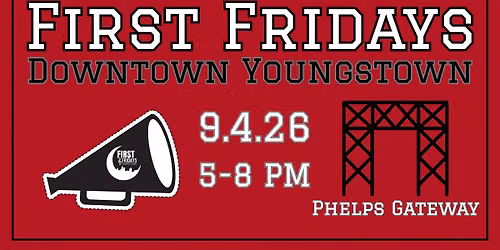 First Fridays Downtown Youngstown: Welcome Back YSU