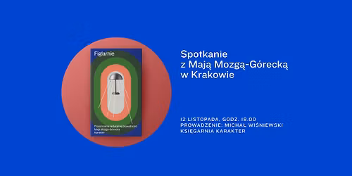 \u201eFiglarnie\u201d. Spotkanie z Maj\u0105 Mozg\u0105-G\u00f3reck\u0105 w Krakowie